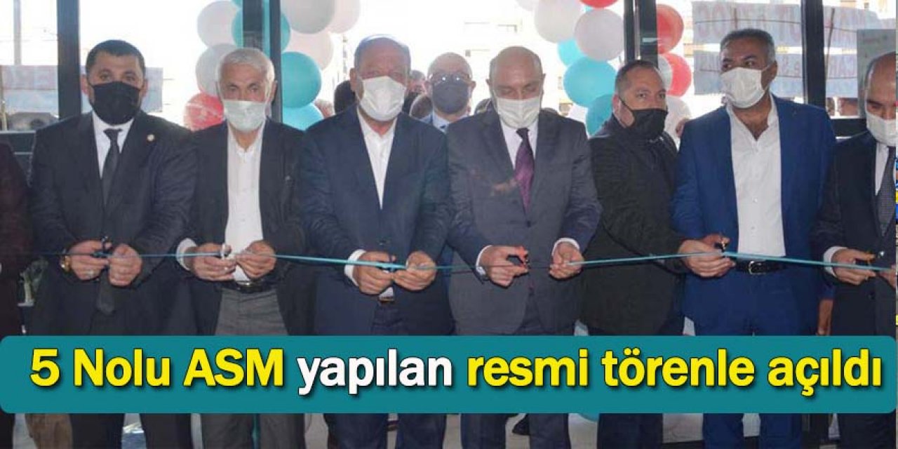 5 Nolu ASM yapılan resmi törenle açıldı
