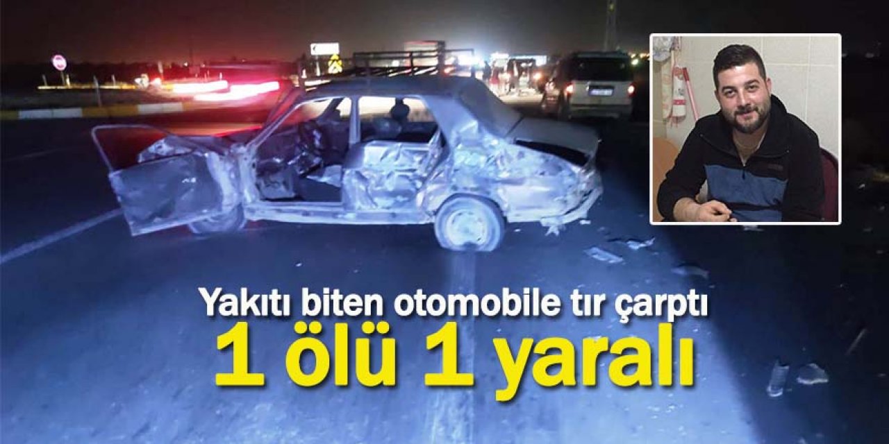 Yakıtı biten otomobillerini iten arkadaşlara TIR çarptı: 1 ölü, 1 yaralı