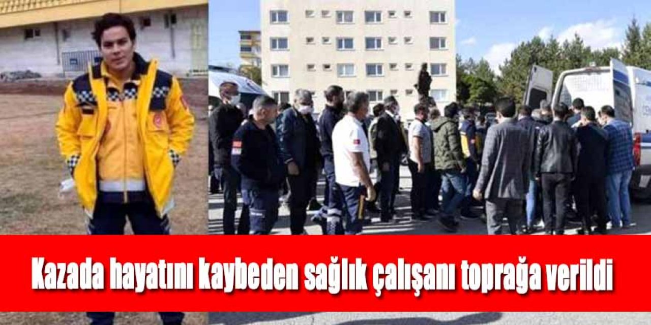 Kazada hayatını kaybeden sağlık çalışanı toprağa verildi