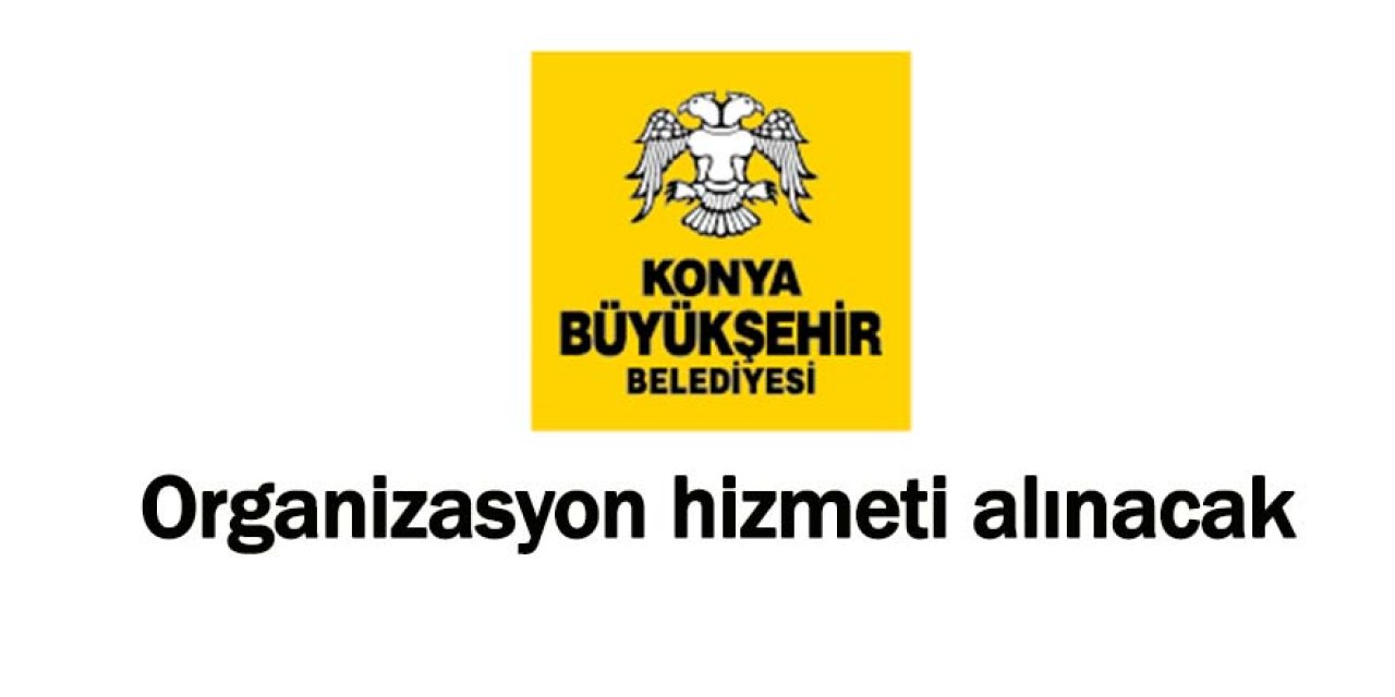 Organizasyon hizmeti alınacak