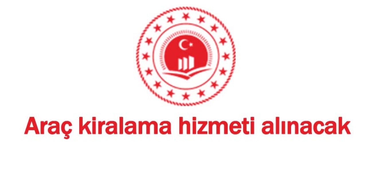 Araç kiralama hizmeti alınacak