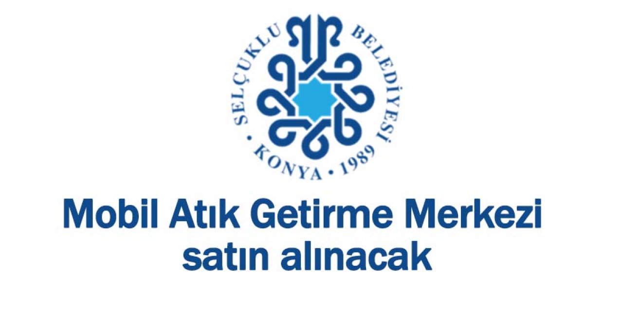 Mobil Atık Getirme Merkezi satın alınacak