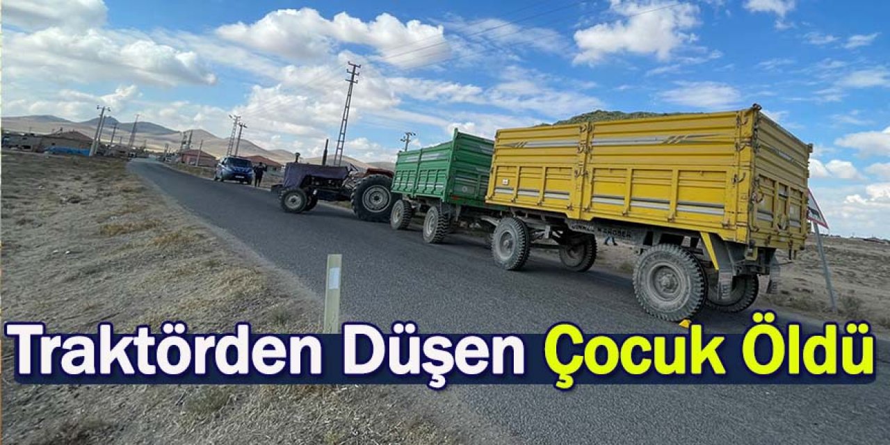 Traktörün altında kalan çocuk Öldü