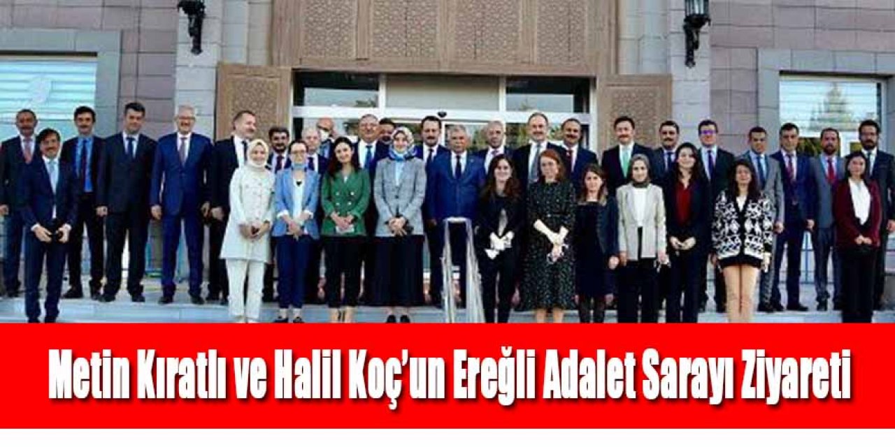 Sayın Metin Kıratlı ve Sayın Halil Koç Ereğli Adalet Sarayını Ziyaret Etti