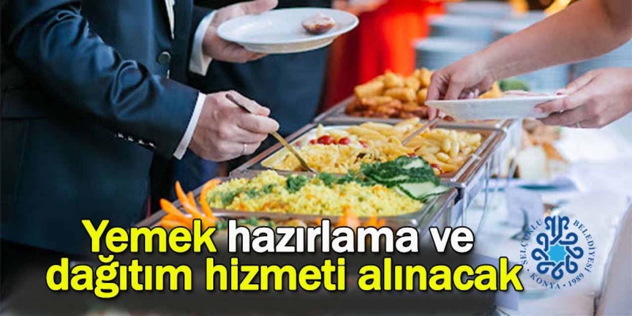 Yemek hazırlama ve dağıtım hizmeti alınacak