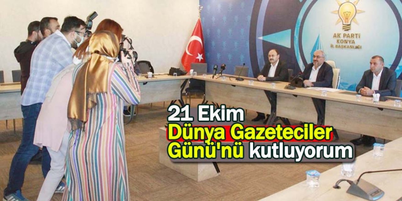 21 Ekim Dünya Gazeteciler Günü'nü kutluyorum
