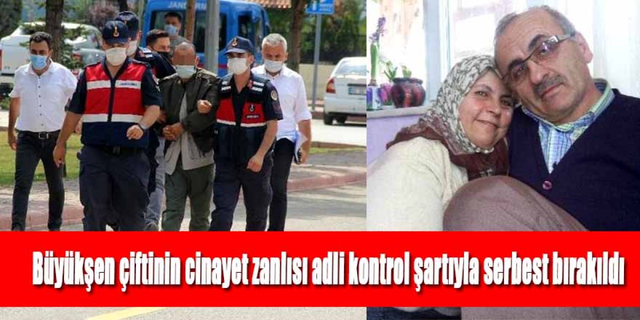 Büyükşen çiftinin cinayet zanlısı serbest bırakıldı