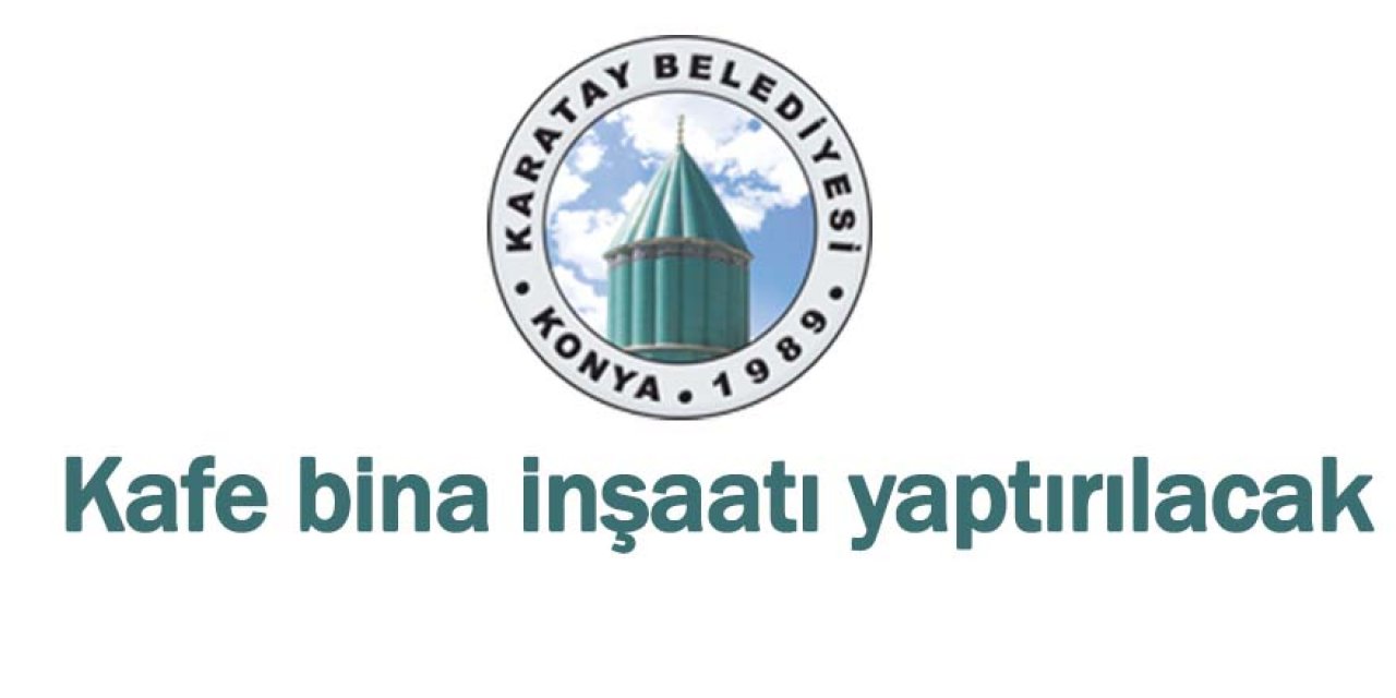 Kafe bina inşaatı yaptırılacak