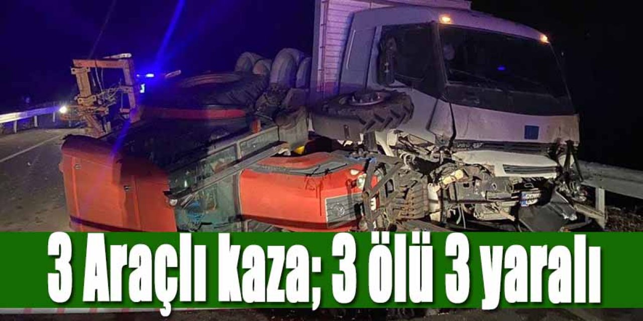 3 Araçlı trafik kazası: 3 ölü, 3 yaralı