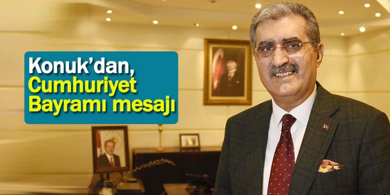 Konuk’dan, Cumhuriyet Bayramı mesajı