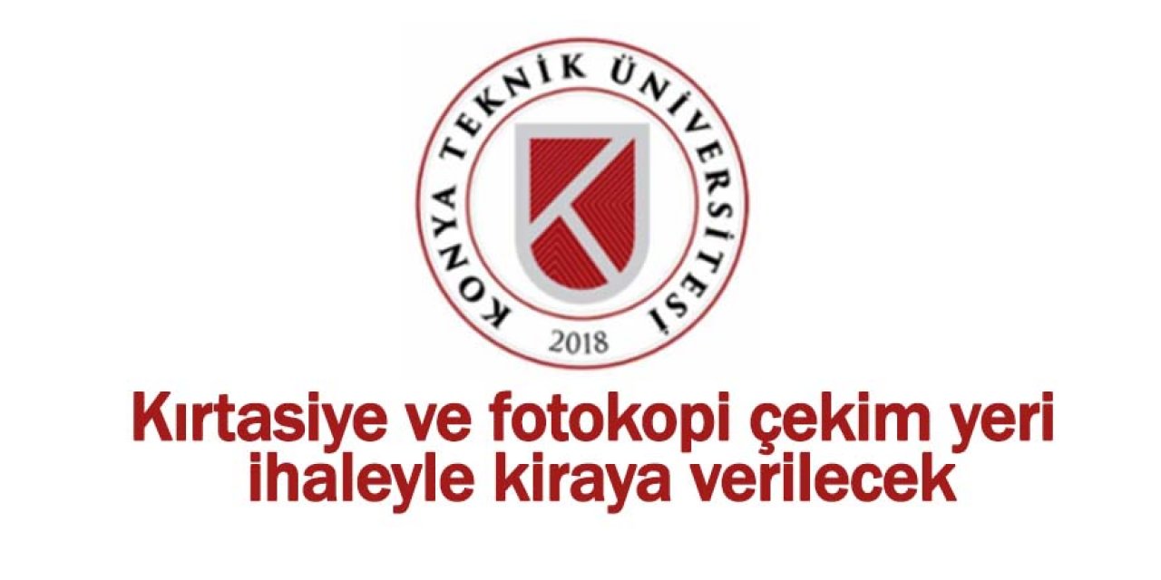 KTÜ Gelişim Yerleşkesi'ndeki kırtasiye ve fotokopi çekim yeri ihaleyle kiraya verilecek