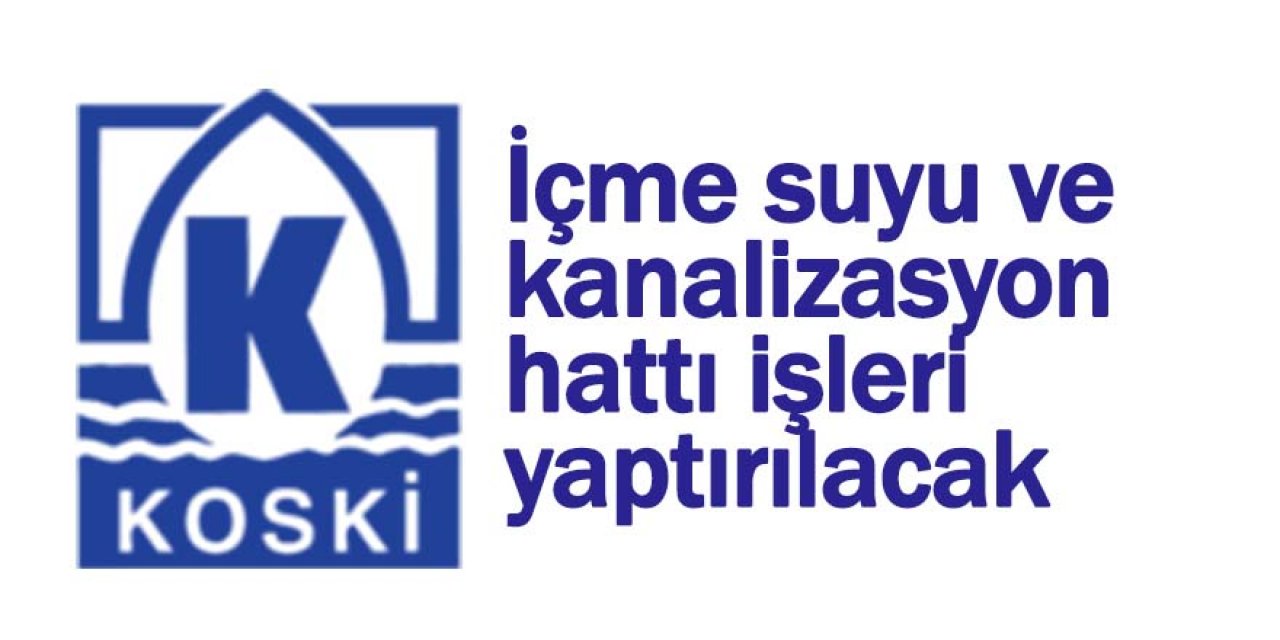İçme suyu ve kanalizasyon hattı işleri yaptırılacak