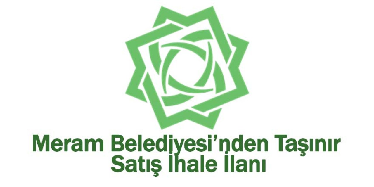 Meram Belediyesi’nden Taşınır Satış İhale İlanı