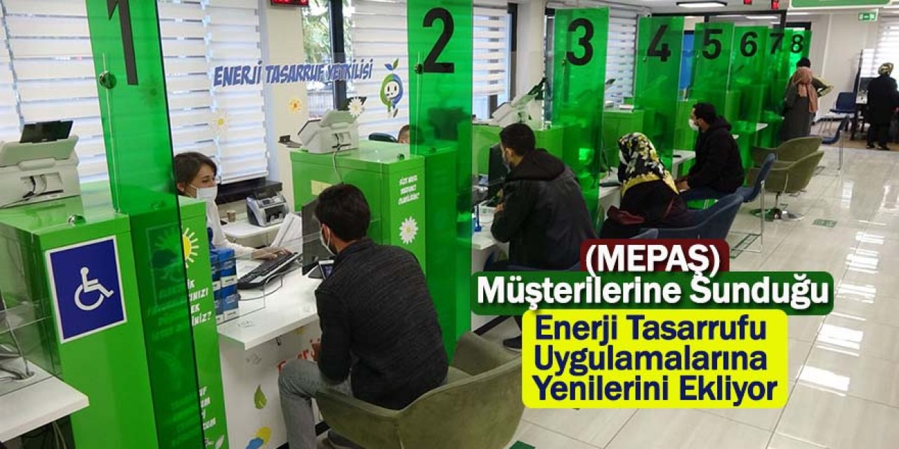  (MEPAŞ) Müşterilerine Sunduğu Enerji Tasarrufu Uygulamalarına Yenilerini Ekliyor