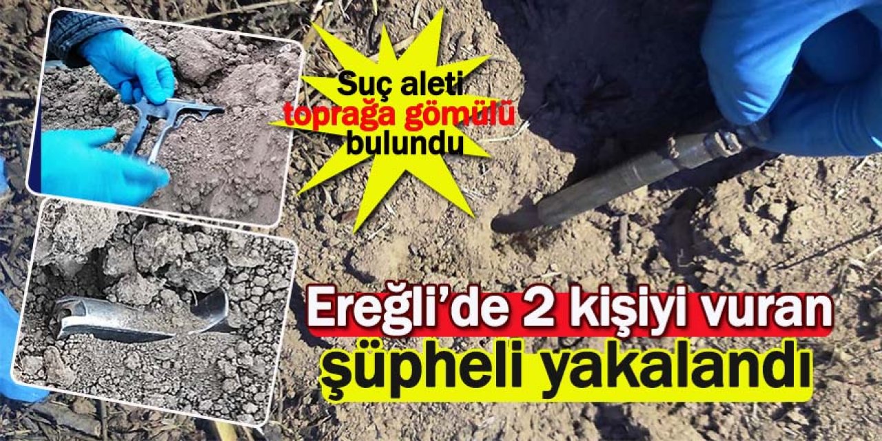 Ereğli’de 2 kişiyi vuran şüpheli yakalandı