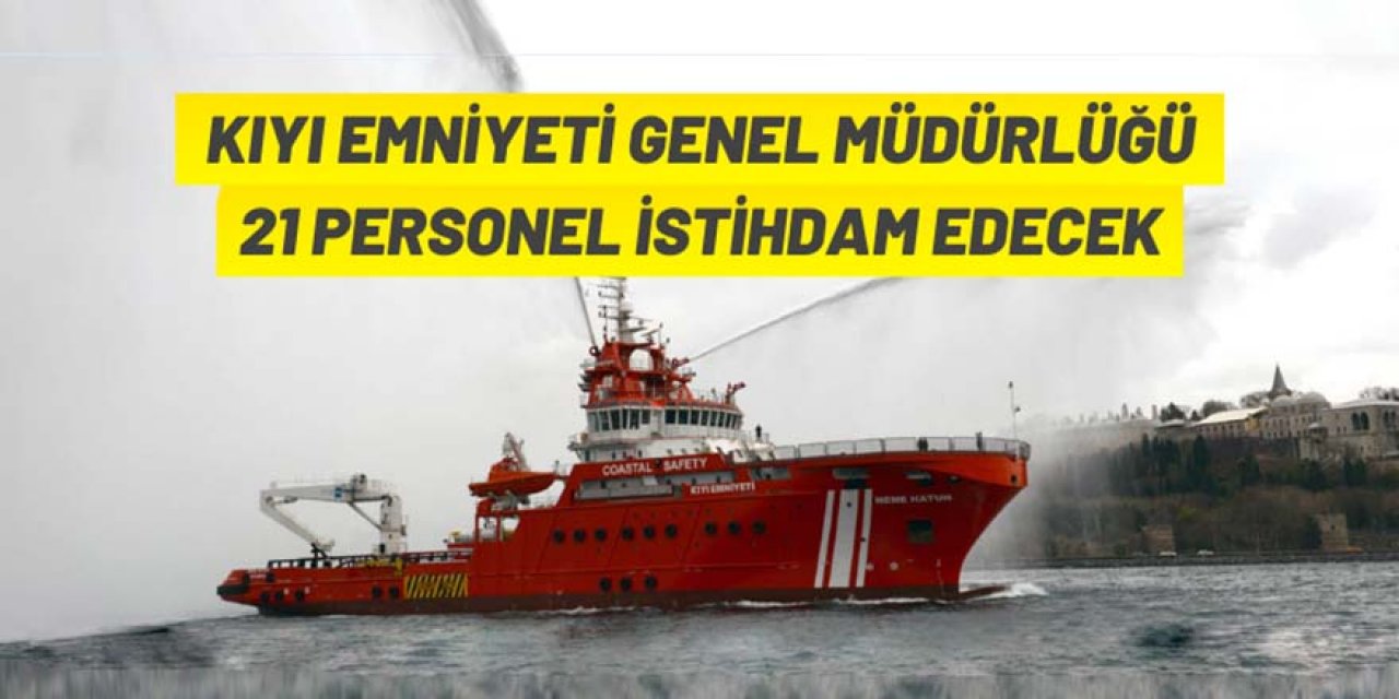 Kıyı Emniyeti Genel Müdürlüğünden personel alım ilanı