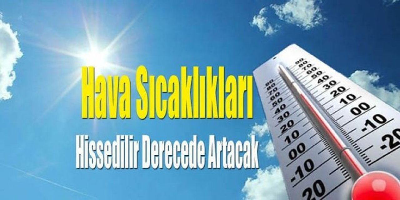 4 ilde sıcaklıklar artacak