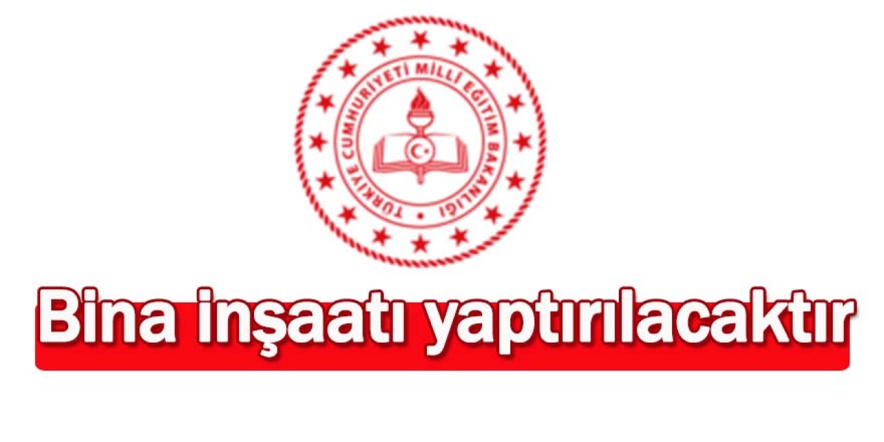 Bina inşaatı yaptırılacaktır