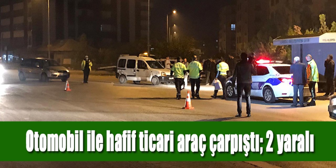 Otomobil ile hafif ticari araç çarpıştı; 2 yaralı