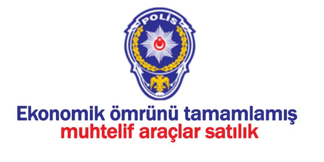 Ekonomik ömrünü tamamlamış muhtelif araçlar satılık