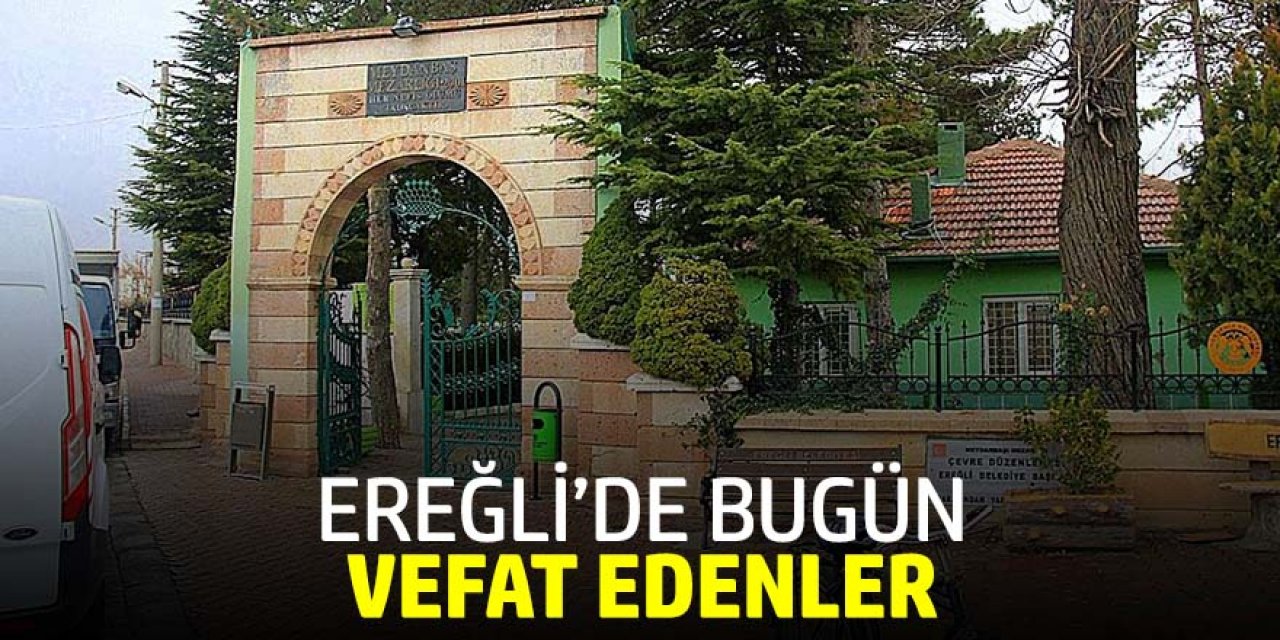 06 Kasım Ereğli’de Vefat Edenler