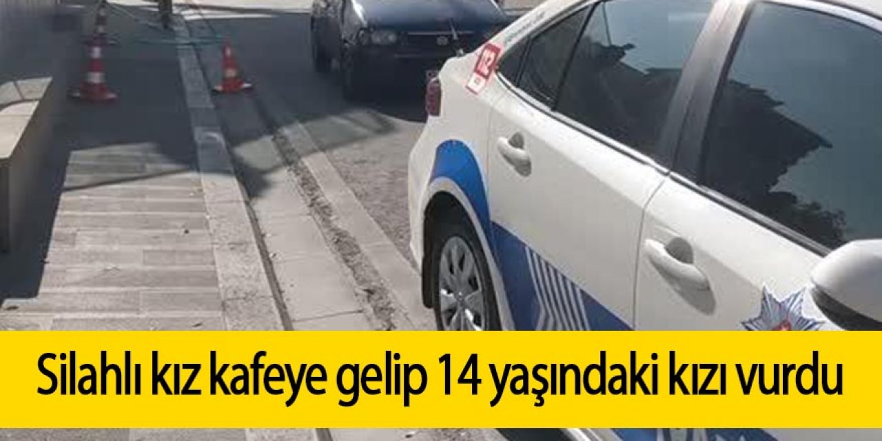 Silahlı kız kafeye gelip 14 yaşındaki kızı vurdu