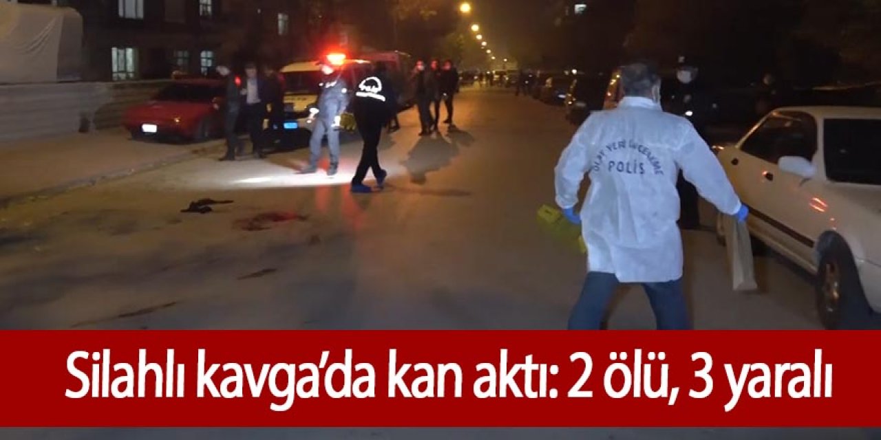 Silahlı kavgada kan aktı: 2 ölü,3 yaralı