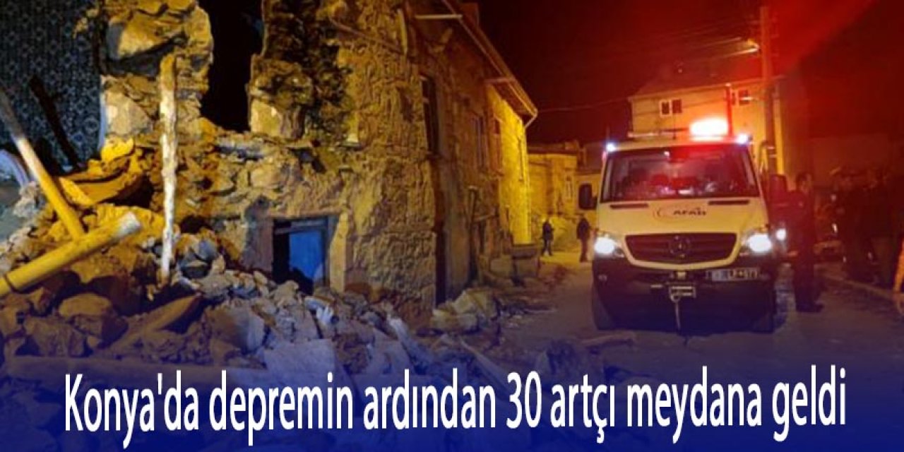 Konya'da depremin ardından 30 artçı meydana geldi