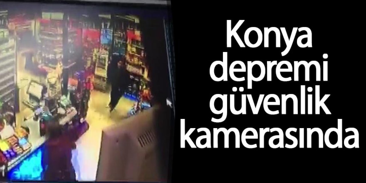 KONYA DEPREMİ GÜVENLİK KAMERASINDA