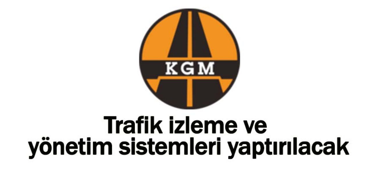 Trafik izleme ve yönetim sistemleri yaptırılacak