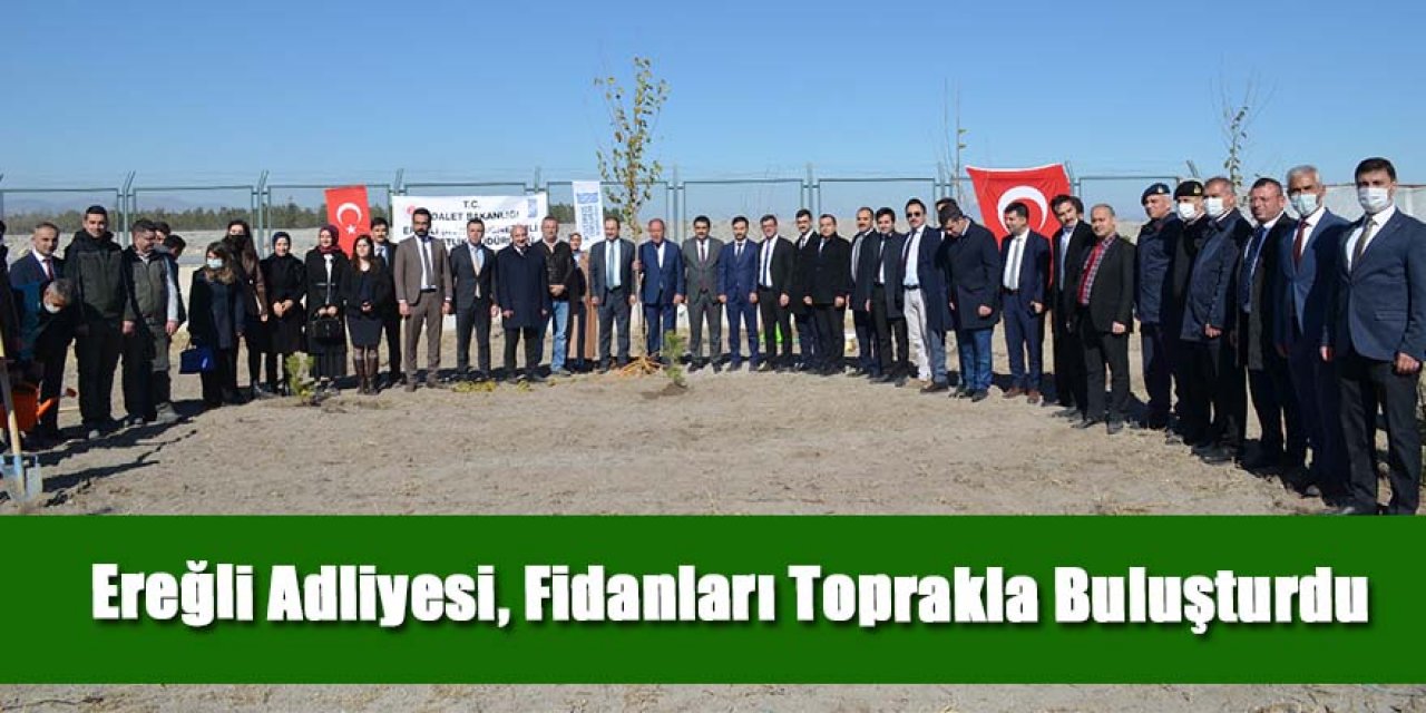 Ereğli Adliyesi “11 Kasım Milli Ağaçlandırma Günü”nde Fidanları Toprakla Buluşturdu