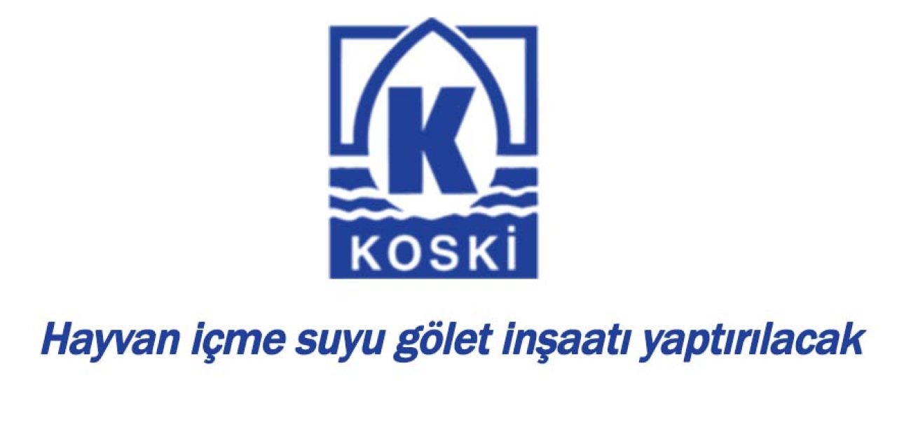 Hayvan içme suyu gölet inşaatı yaptırılacak