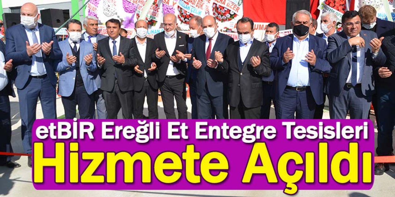 etBİR Ereğli Et Entegre Tesisleri hizmete açıldı