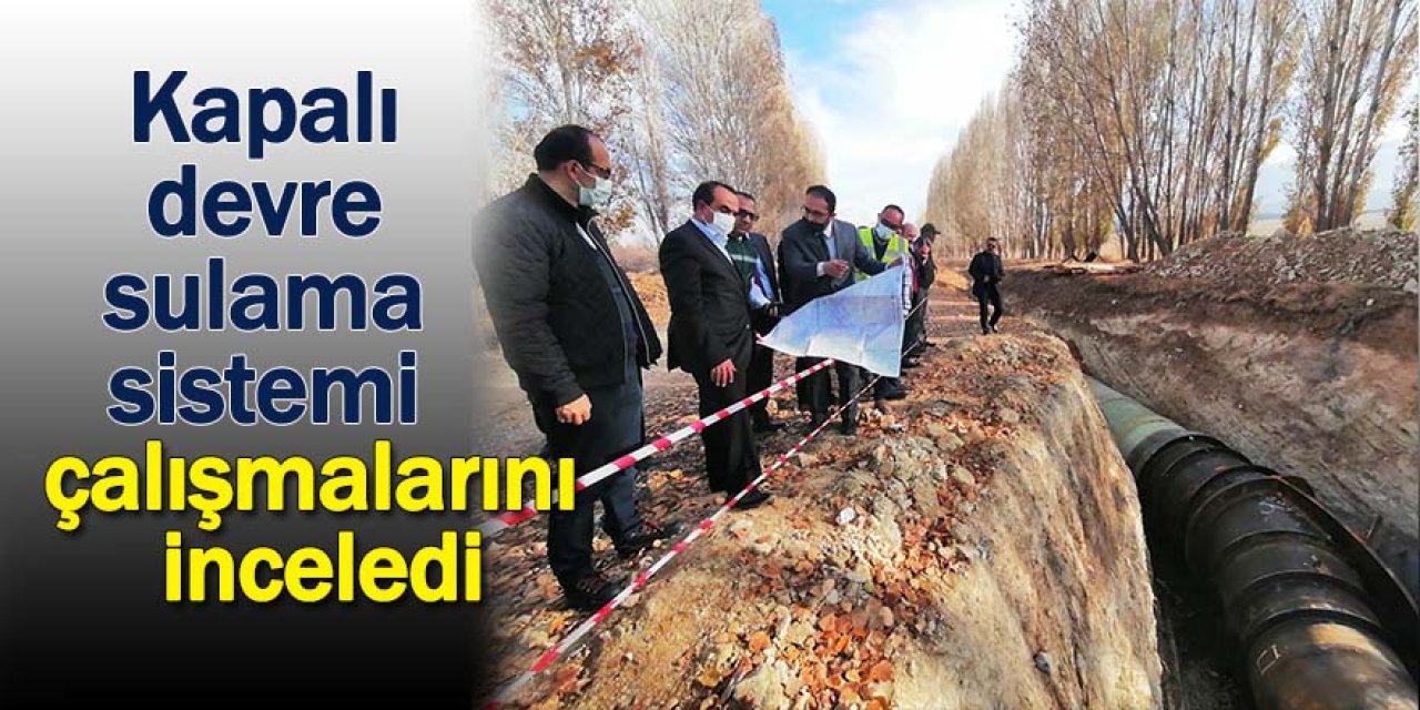 Kapalı devre sulama sistemi çalışmalarını inceledi