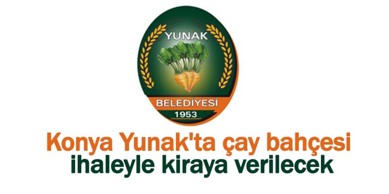 Konya Yunak'ta çay bahçesi ihaleyle kiraya verilecek