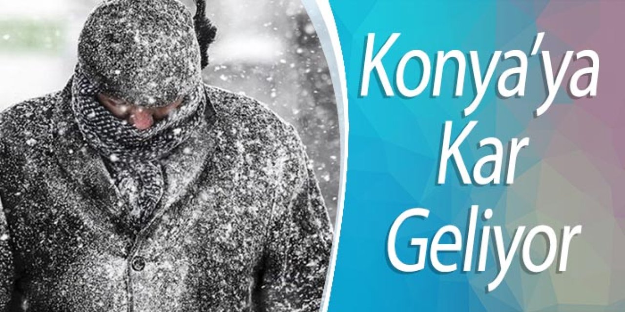 KONYA'YA KAR GELİYOR