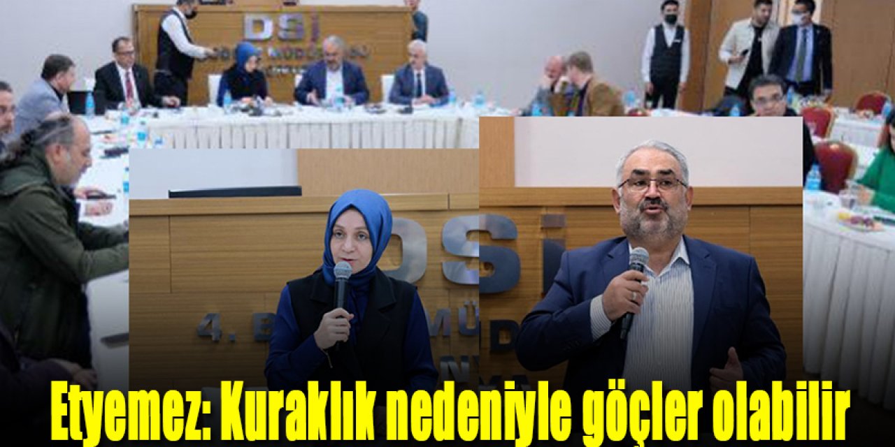 Etyemez: Kuraklık nedeniyle göçler olabilir