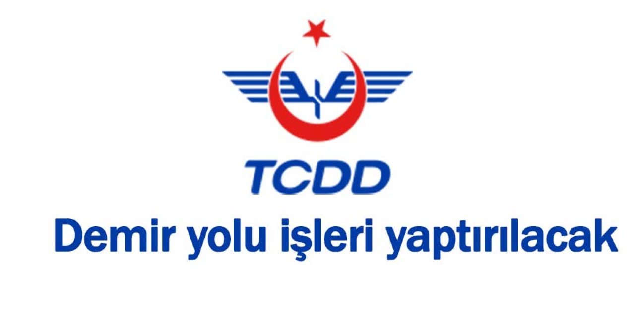 Demir yolu işleri yaptırılacak
