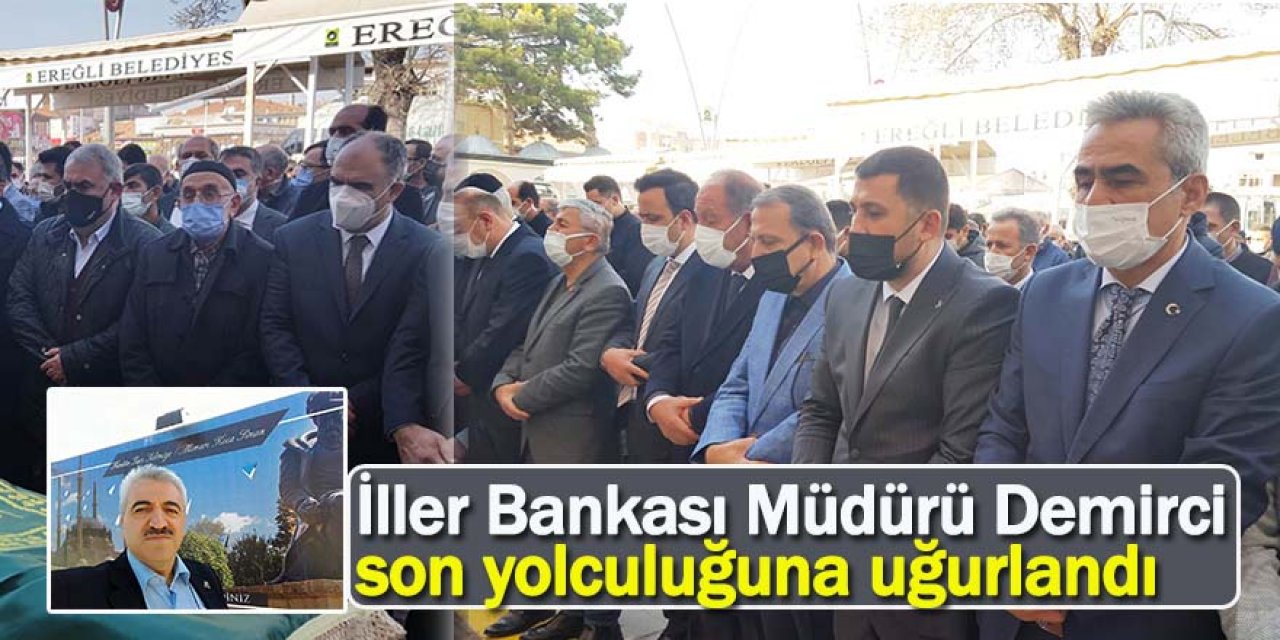 İller Bankası Konya Bölge Müdürü Yüksel Demirci’ye son görev