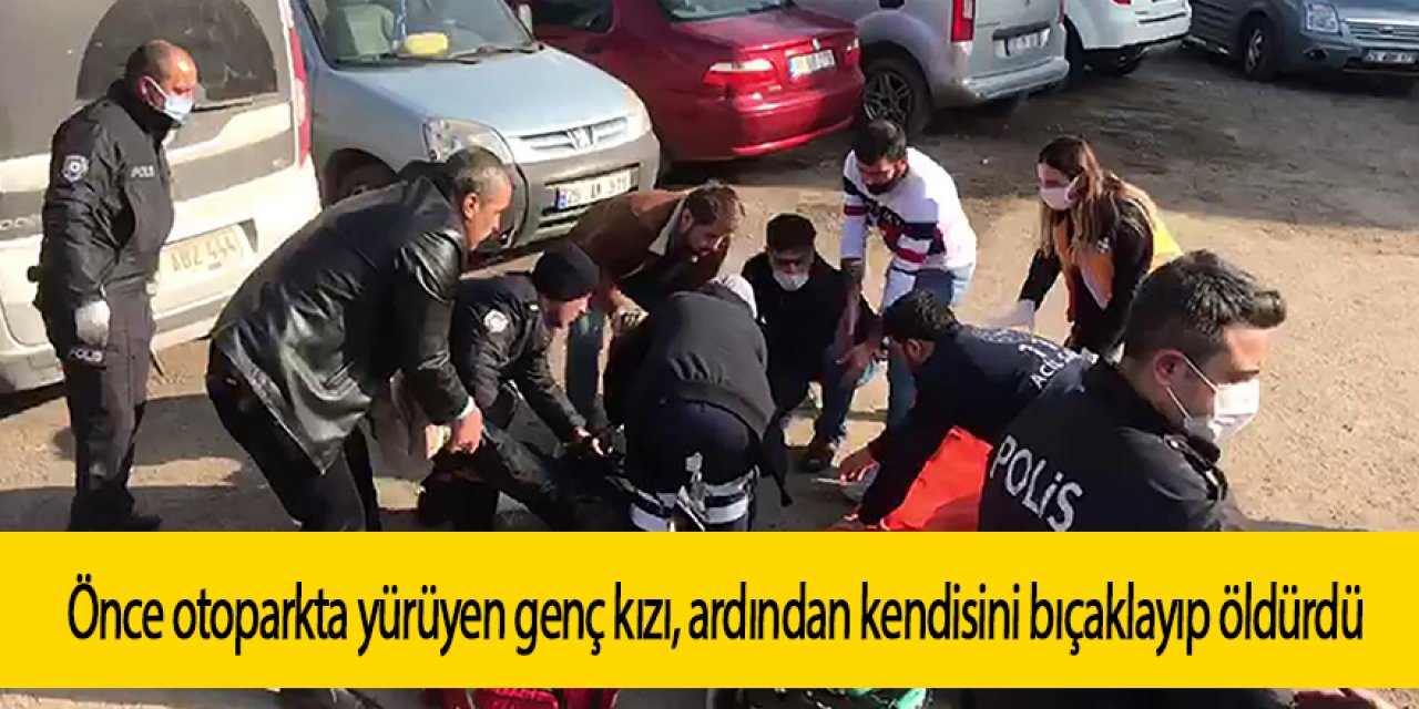 Önce otoparkta yürüyen genç kızı, ardından kendisini bıçaklayıp öldürdü
