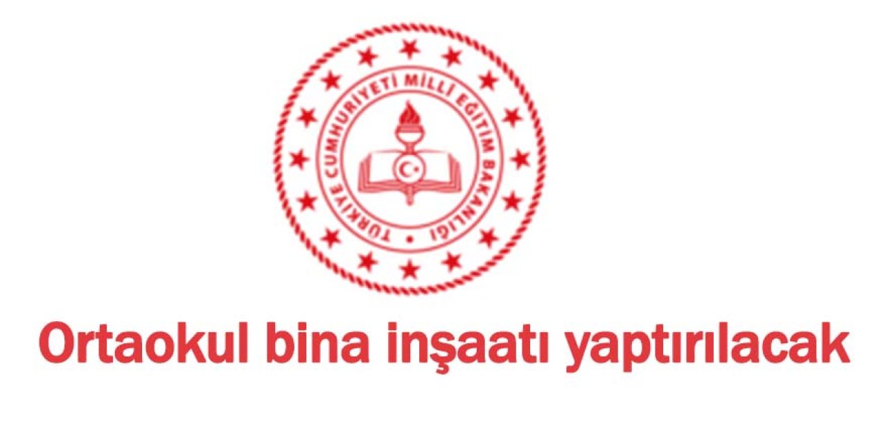 Ortaokul bina inşaatı yaptırılacak