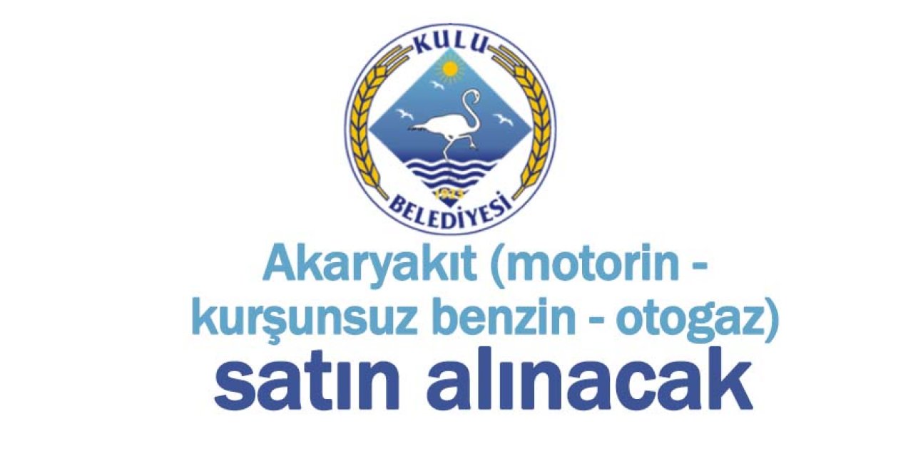 Akaryakıt (motorin - kurşunsuz benzin - otogaz) satın alınacak