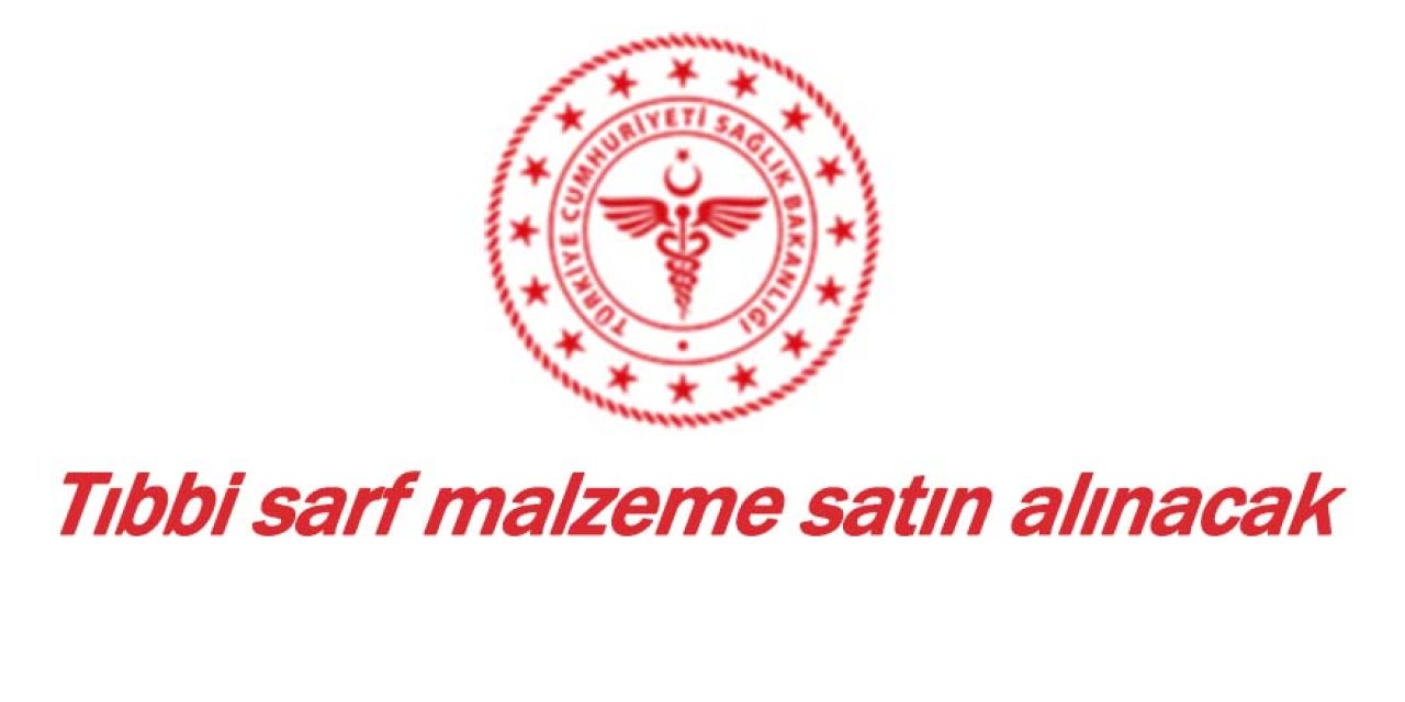 Tıbbi sarf malzeme satın alınacak