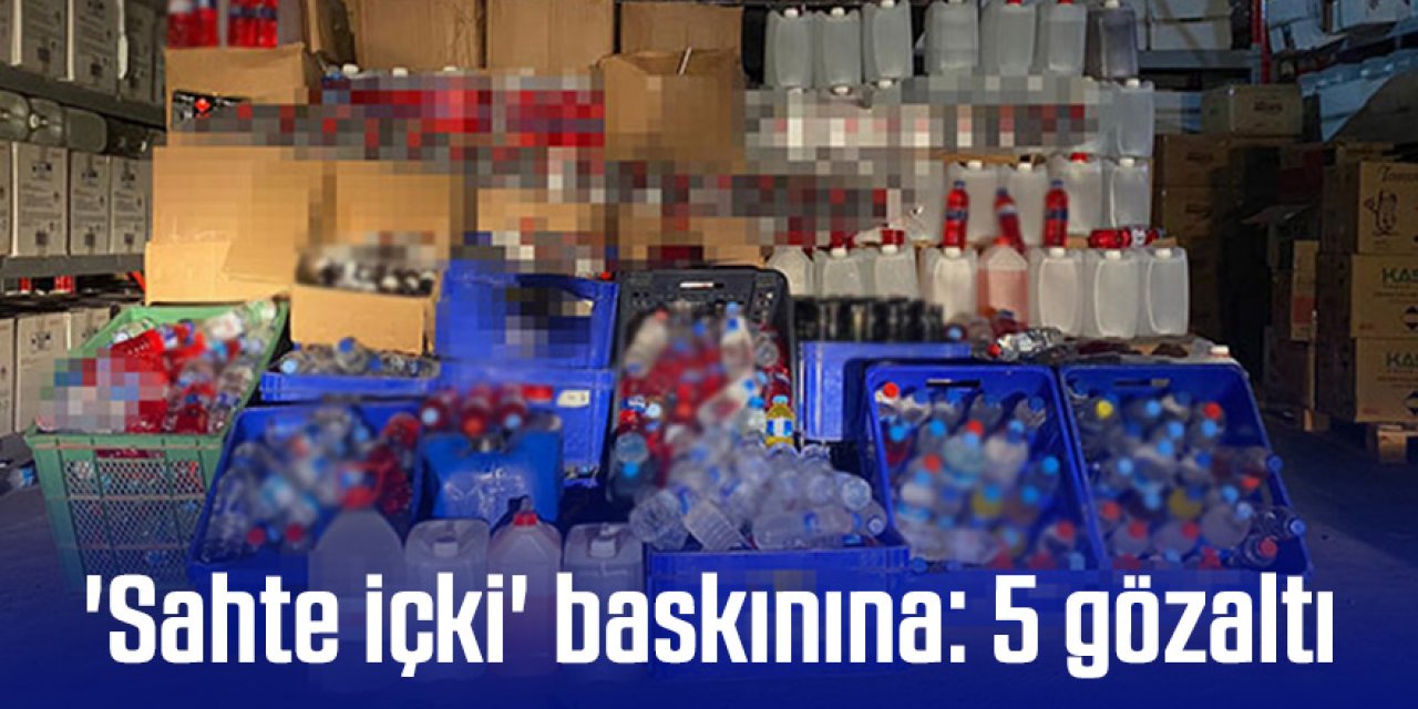 Depoya 'Sahte içki' operasyonu: 5 gözaltı