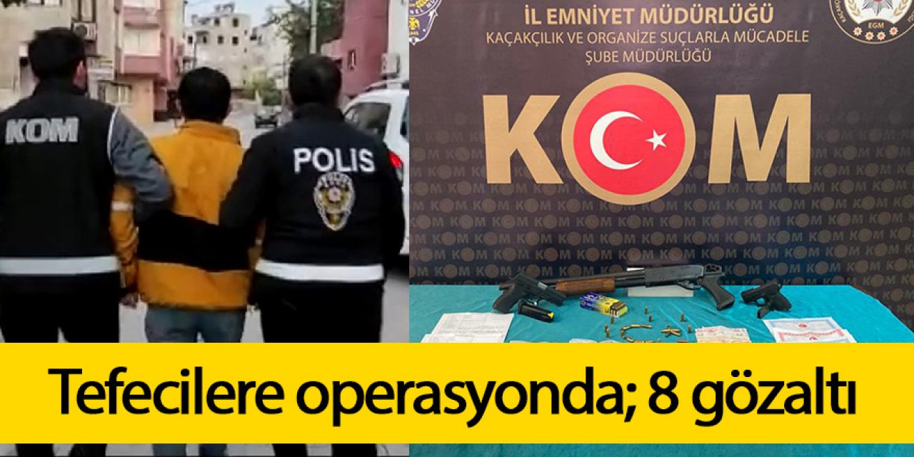 Tefecilere operasyonda; 8 gözaltı