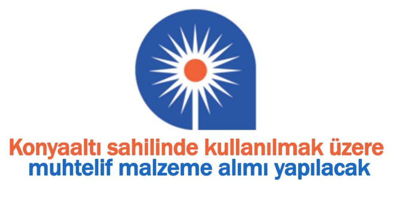 Konyaaltı sahilinde kullanılmak üzere muhtelif malzeme alımı yapılacak