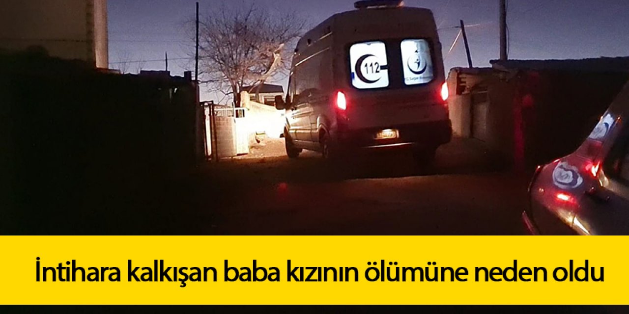 İntihara kalkışırken kızının ölümüne neden oldu