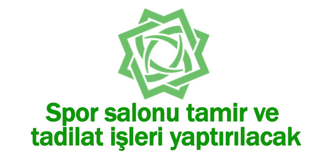 Spor salonu tamir ve tadilat işleri yaptırılacak