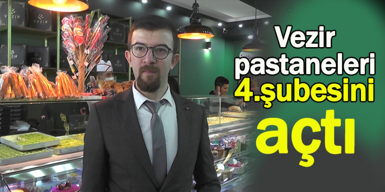 Vezir pastaneleri 4.şubesini anıt caddesinde açtı