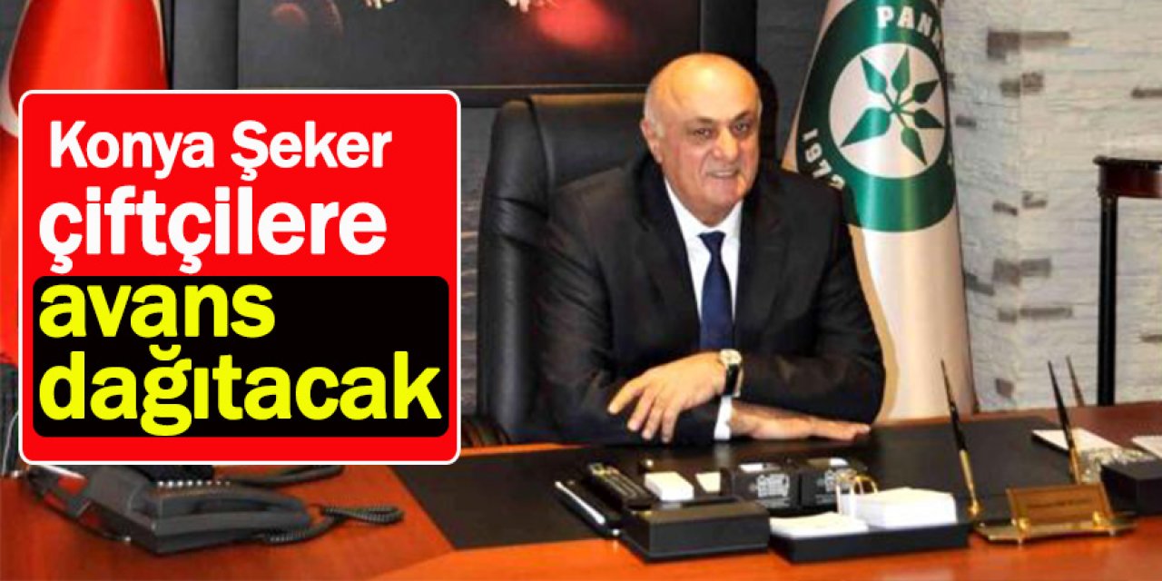 Konya Şeker çiftçilere 55 milyon 532 bin lira avans dağıtacak